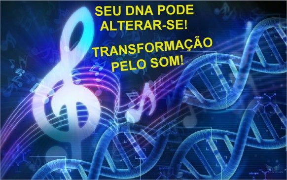 SEU DNA PODE ALTERAR-SE! TRANSFORMAÇÃO PELO PODER DO SOM!