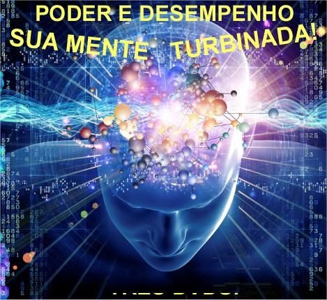 PODER E DESEMPENHO - SUA MENTE TURBINADA!